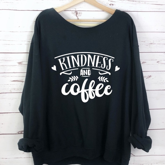 Kindness Coffee Graphic Slouchy Sweatshirt S-5X Motivational Shirt - Picture 1 of 4